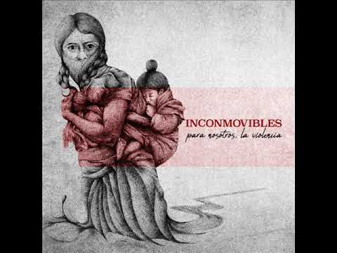 INCONMOVIBLES - PARA NOSOTROS LA VIOLENCIA - FULL ALBUM (2019)