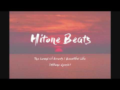 The Sound Of Arrows | Beautiful Life [Hitone Remix]