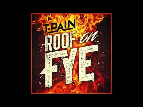 T-Pain- Roof On Fye