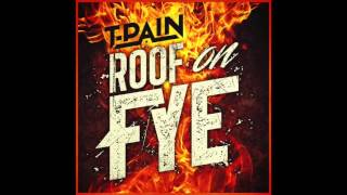 T-Pain- Roof On Fye