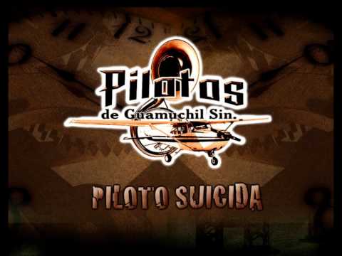 LOS PILOTOS DE GUAMUCHIL-PILOTO SUICIDA 2011