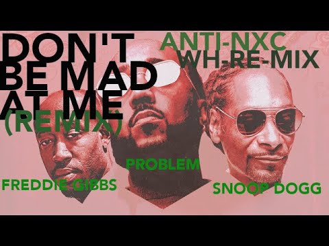 Don't Be Mad At Me (Remix) → Problem [feat. Freddie Gibbs & Snoop Dogg] (SLOWED + REVERB + LYRICS)