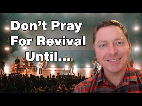 Why Aren't We Seeing Revival? Because We Are Set Up to Resist It!