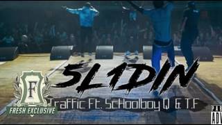 Traffic - Slidin ft. ScHoolboy Q & TF
