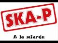 SKA P A La Mierda 