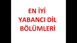 En İyi Yabancı Dil Bölümleri 2021
