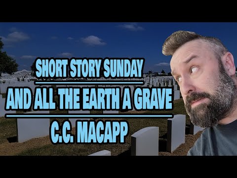 Short Story Sunday 8 | And All The Earth a Grave by CC MacApp | Sci Fi Books