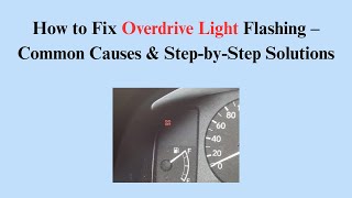 How to Fix Overdrive Light Flashing – Common Causes & Step-by-Step Solutions