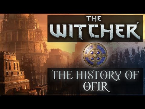 Witcher The History Of Ofir - Witcher Lore - Witcher Mythology - Witcher 3 Lore