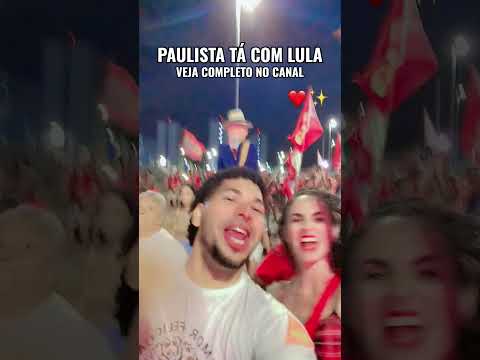 PAULISTA NA RUA COM LULA #paulistape
