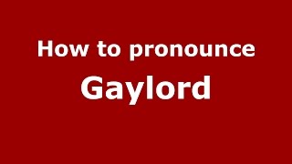 How to pronounce Gaylord