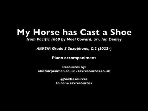 My Horse has Cast a Shoe by Noël Coward arr. Denley. Piano accompaniment. (ABRSM Saxophone Grade 3)
