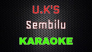 Download lagu U.K'S - Sembilu [Karaoke] | LMusical mp3