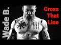 Cross That Line - Wade B.