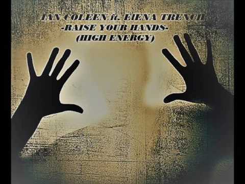 Ian Coleen ft Elena Trench-Raise Your Hands (High Energy)