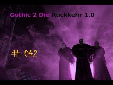 Let's Play Gothic 2 Die Rückkehr #042 - Eine neue Seele für die Bruderschaft