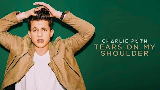 Charlie Puth - Tears On My Shoulder
