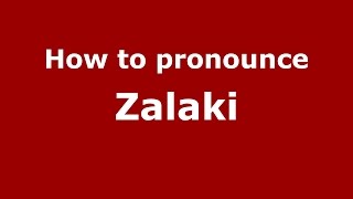 How to pronounce Zalaki
