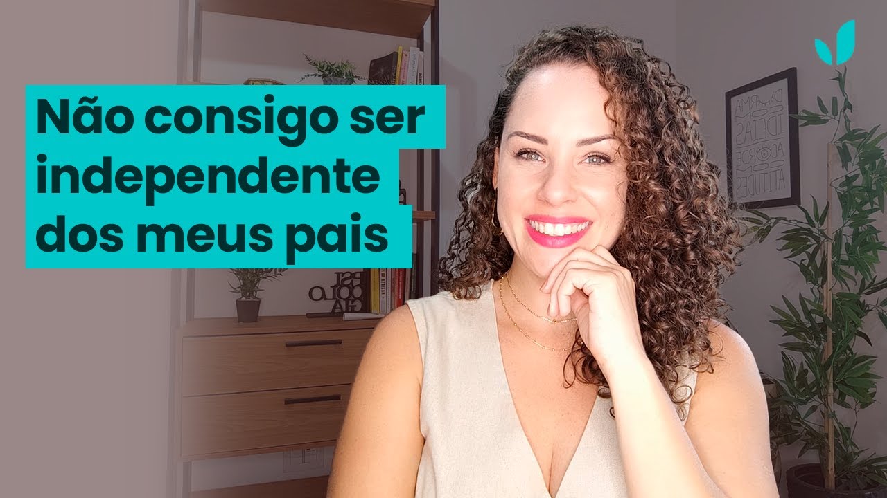 Por que não consigo ser independente dos meus pais mesmo querendo muito | Jhanda Siqueira