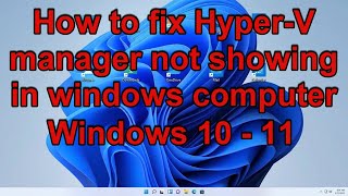 Download the video "How to fix Hyper-V manager not showing in windows computer (windows 11-10)"