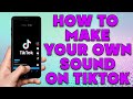 How To Make Your Own Sound On Tiktok Add Your Own Music To Tik Tok