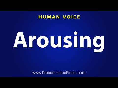 How To Pronounce Arousing