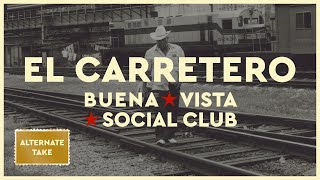 Buena Vista Social Club - El Carretero (Alternate Take) (Official Audio)
