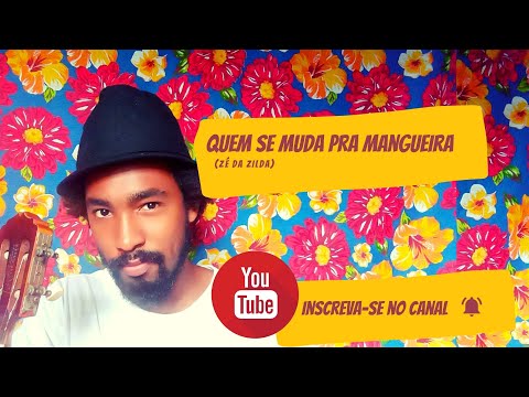 Quem Se Muda Pra Mangueira - Zé da Zilda