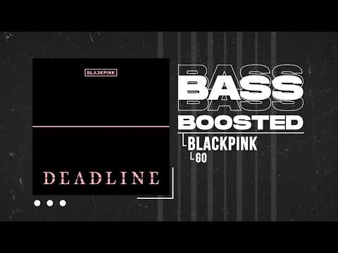 BLACKPINK - GO [BASS BOOSTED]