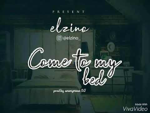 Elzino Come to my bed