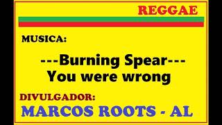 Burning Spear - You were wrong