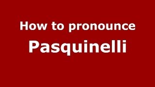 How to pronounce Pasquinelli