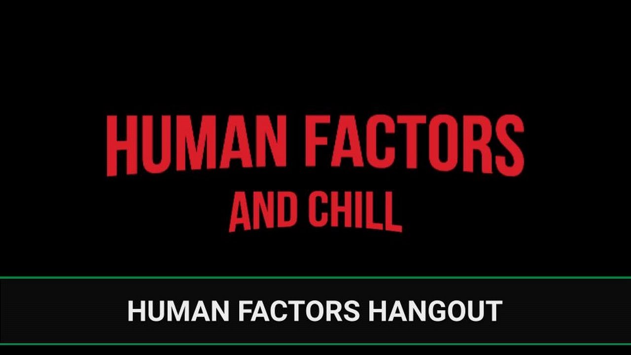 Human Factors and Chill | Human Factors Hangout | Bonus Episode