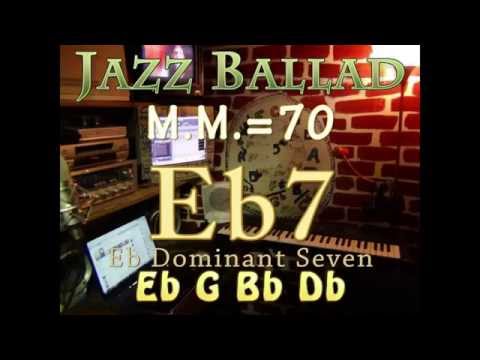 Eb7 Dominant Seven - One Chord Vamp - Jazz Ballad M.M.=70