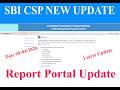 SBI CSP REPORT PORTAL UPDATE AVG BALANCE TOTAL ACCOUNT AND TOTAL BALANCE SAB KUCH EK HI JAGAH