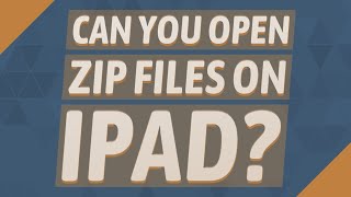 Can you open zip files on iPad?
