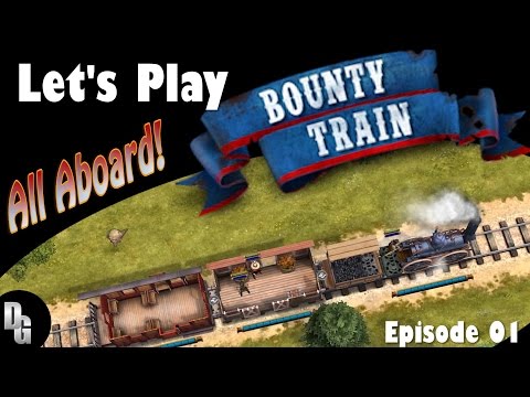 Bounty Train Let's Play ► Episode 1 ► Building our Empire, One Bullet at a Time!