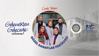 🔴GELENEKTEN GELECEĞE: FAKÜLTELER I GÜZEL SANATLAR FAKÜLTESİ