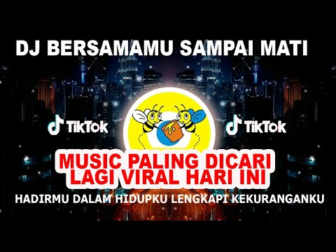 DJ BERSAMAMU SAMPAI MATI | HADIRMU DALAM HIDUPKU LENGKAPI KEKURANGANKU REMIX TERBARU VIRAL TIKTOK