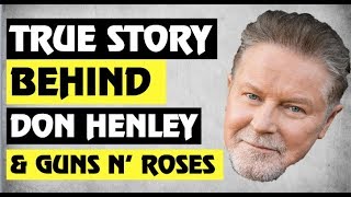 Guns N&#39; Roses: True Story Behind Don Henley and Guns N&#39; Roses!