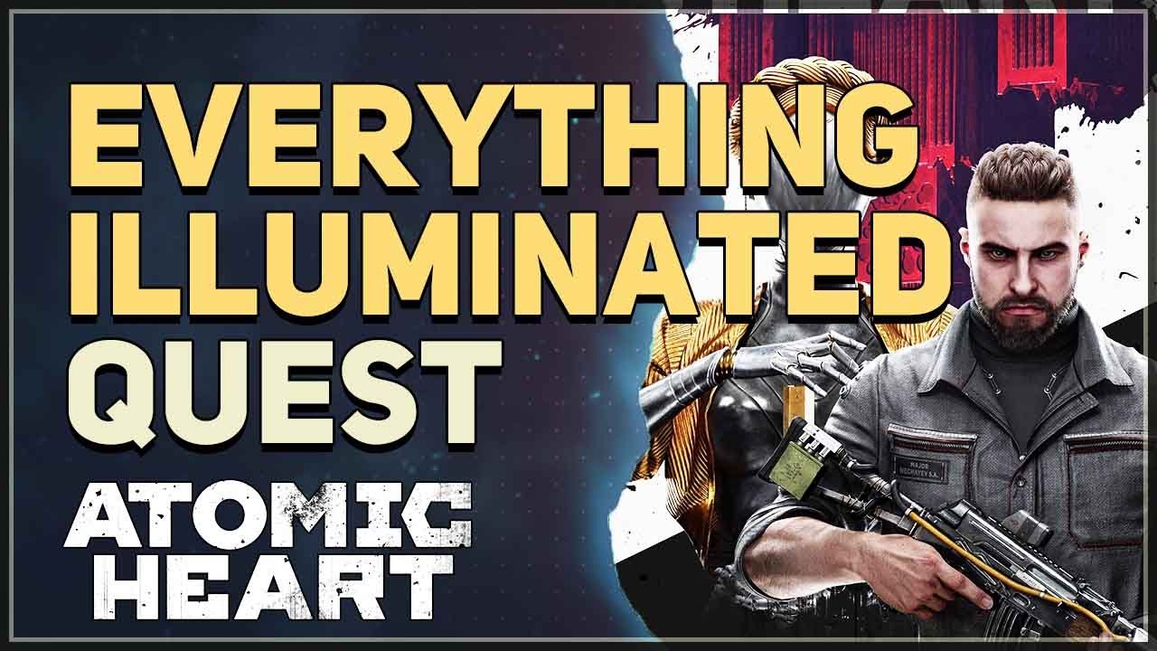 Everything Illuminated Atomic Heart