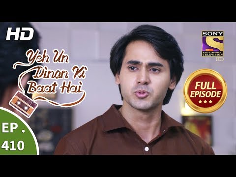 Yeh Un Dinon Ki Baat Hai - Ep 410 - Full Episode - 17th April, 2019