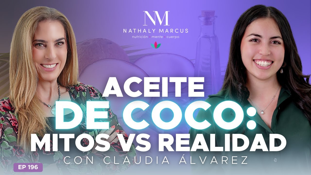 ACEITE de COCO: MITOS vs. REALIDAD con Claudia Álvarez y Nathaly Marcus en Las 3 R Ep.#196