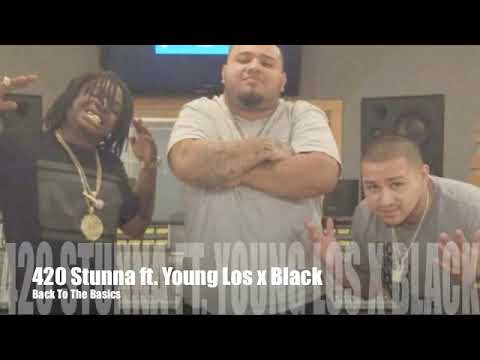 420 Stunna "Back to the Basics" ft Young Los X Black