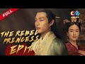 The Rebel Princess EP17 | 上阳赋（Zhang Zi Yi、Zhou Yi Wei） ENG SUB