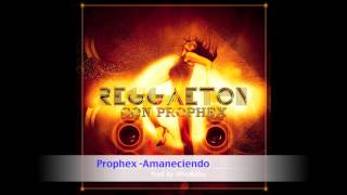 Prophex -- Amaneciendo - Reggaeton 2015!