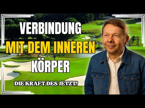 VERBINDUNG MIT DEM INNEREN KÖRPER (MEDITATION) - ECKHART TOLLE