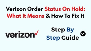 Verizon Order Status On Hold: What It Means & How To Fix It