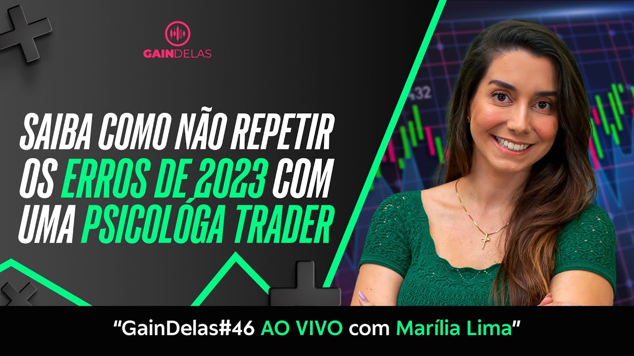 Saiba como não repetir os erros de 2023 com uma psicóloga trader - GainDelas#46 ao vivo