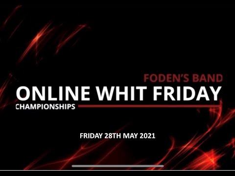 Foden's Band - Online Whit Friday Championships 2021 - Friday 28th May